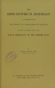 Tapa de The Rhind lectures in archaeology in connection with the Society of Antiquaries of Scotland : delivered in December, 1889, on the Early ethnology of the British Isles