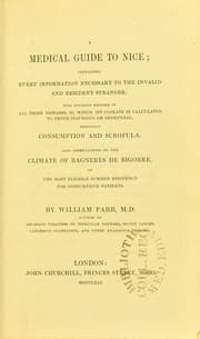 Tapa de A medical guide to Nice : containing every information necessary to the invalid and resident stranger : with separate remarks on all those diseases to which its climate is calculated to prove injurious or beneficial, especially consumption and scrofula. Also observations on the climate of Bagn©·res de Bigorre, as the most eligible residence for consumptive patients