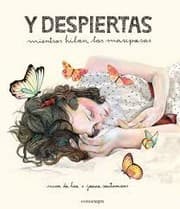Tapa de Y despiertas mientras hilan las mariposas