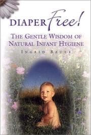 Tapa de Diaper Free! The Gentle Wisdom of Natural Infant Hygiene
