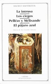 Tapa de La intrusa. Los ciegos. Pelléas y Mélisande. El pájaro azul