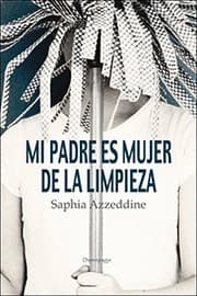 Tapa de Mi padre es mujer de la limpieza
