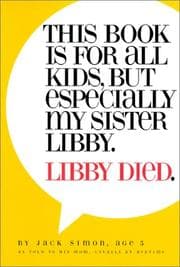 Tapa de This Book Is For All Kids, But Especially My Sister, Libby.  Libby Died