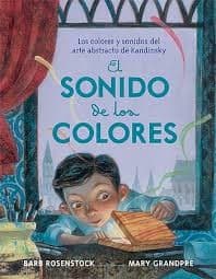 Tapa de El sonido de los colores :los colores y sonidos del arte abstracto de Kandinsky / «c»Barb Rosenstock