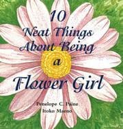 Tapa de 10 Neat Things about Being a Flower Girl