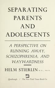 Tapa de Separating parents and adolescents; a perspective on running away, schizophrenia, and waywardness