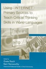 Tapa de Using Internet Primary Sources to Teach Critical Thinking Skills in World Languages