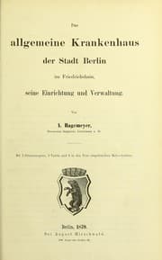 Tapa de Das allgemeine Krankenhaus der Stadt Berlin im Friedrichshain, seine Einrichtung und Verwaltung