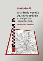 Tapa de Zarządzanie logistyką w Królestwie Polskim epoki konstytucyjnej i paskiewiczowskiej. Infrastruktura przydrożna.