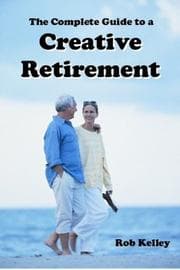 Tapa de The complete guide to a creative retirement