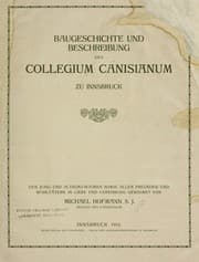 Tapa de Baugeschichte und Beschreibung des Collegium Canisianum zu Innsbruck