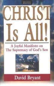 Tapa de Christ Is All! A Joyful Manifesto on the Supremacy of God's Son, Second Edition