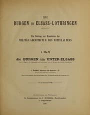Tapa de Die Burgen in Elsass-Lothringen, ein Beitrag zur Kenntniss der Milita r-Architectur des Mittelalters