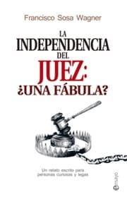 Tapa de La independencia del juez: ¿una fábula?