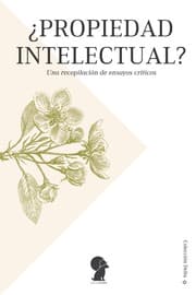 Tapa de ¿Propiedad intelectual? Una recopilación de ensayos críticos