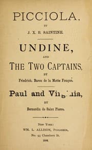 Tapa de Picciola, by J. X. B. Saintine. Undine, and The two captains, by Friedrich, Baron de la Motte Fouque . Paul and Virginia, by Bernardin de Saint Pierre