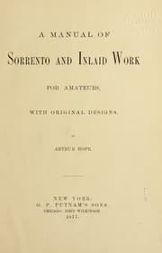 Tapa de A manual of sorrento and inlaid work for amateurs, with new and original designs