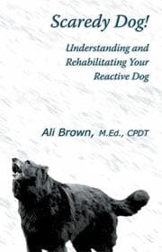 Tapa de Scaredy Dog! Understanding and Rehabilitating Your Reactive Dog