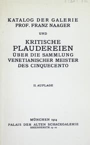 Tapa de Katalog der Galerie Prof. Franz Naager und kritische Plaudereien über die Sammlung venetianischer Meister des Cinquecento