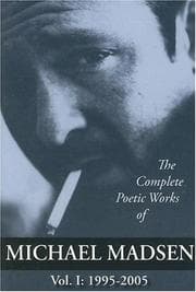 Tapa de The Complete Poetic Works of Michael Madsen, Vol. I