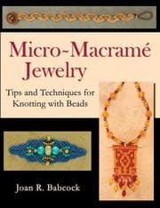 Tapa de Micro-Macrame Jewelry, Tips and Techniques for Knotting with Beads