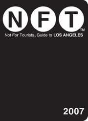 Tapa de Not for Tourists 2007 Guide to Los Angeles (Not for Tourists : Los Angeles)