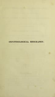 Tapa de Ornithological biography, or an account of the habits of the birds of the United States of America