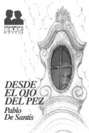 Tapa de Desde el ojo del pez (Sudamericana Joven. Novela)