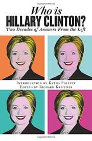 Tapa de WHO IS HILLARY CLINTON? TWO DECADES OF ANSWERS FROM THE LEFT