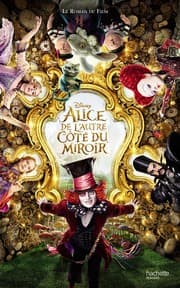Tapa de Alice - De L'autre côté du miroir - Le roman du film