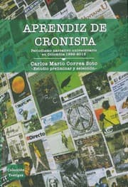 Tapa de Aprendiz de cronista : periodismo narrativo universitario en Colombia 1999-2013