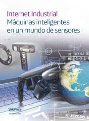 Tapa de Internet Industrial. Máquinas inteligentes en un mundo de sensores