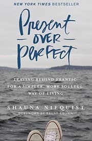 Tapa de Present Over Perfect: Leaving Behind Frantic for a Simpler, More Soulful Way of Living