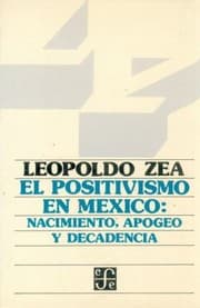 Tapa de El Positivismo En Mxico Nacimiento Apogeo Y Decadencia