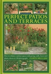 Tapa de Perfect Patios And Terraces How To Enhance Outdoor Spaces With Paving Walls Fences And Plants Shown In 100 Photographs