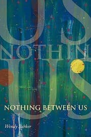 Tapa de Nothing Between Us The Berkeley Years A Novel In Prose Poems