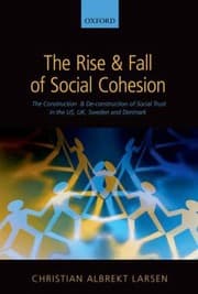 Tapa de The Rise And Fall Of Social Cohesion The Construction And Deconstruction Of Social Trust In The Us Uk Sweden And Denmark