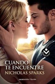 Tapa de Cuando Te Encuentre Una Historia Inolvidable Sobre Las Sorpresas Que Nos Da La Vida Y El Poder Que Tiene El Destino Para Guiarnos Hacia El Amor Verdadero