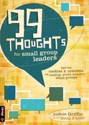 Tapa de 99 Thoughts For Small Group Leaders Tips For Rookies Veterans On Leading Youth Ministry Small Groups