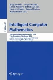 Tapa de Intelligent Computer Mathematics 10th International Conference Aisc 2010 17th Symposium Calculemus 2010 And 9th International Conference Mkm 2010 Paris France July 510 2010 Proceedings