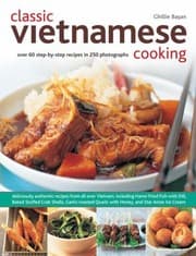 Tapa de Classic Vietnamese Cooking Over 60 Stepbystep Recipes In 250 Photographs