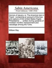 Tapa de Horrors of Slavery Or the American Tars in Tripoli Containing an Account of the Loss and Capture of the United States Frigate Philadelphia