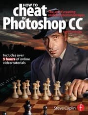 Tapa de How To Cheat In Photoshop Cc The Art Of Creating Realistic Photomontages