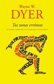 Tapa de Tus Zonas Errneas Gua Para Combatir Las Causas De La Infelicidad