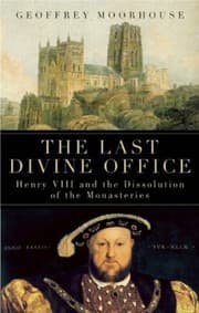 Tapa de The Last Divine Office Henry Viii And The Dissolution Of The Monasteries