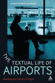 Tapa de The Textual Life Of Airports Reading The Culture Of Flight