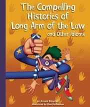 Tapa de The Compelling Histories Of Long Arm Of The Law And Other Idioms