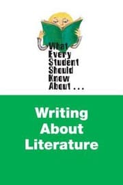 Tapa de What Every Student Should Know About Writing About Literature