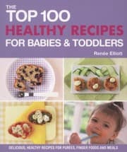 Tapa de The Top 100 Healthy Recipes For Babies Toddlers Delicious Healthy Recipes For Pures Finger Foods And Meals