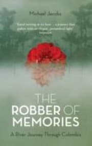 Tapa de The Robber Of Memories A River Journey Through Colombia
